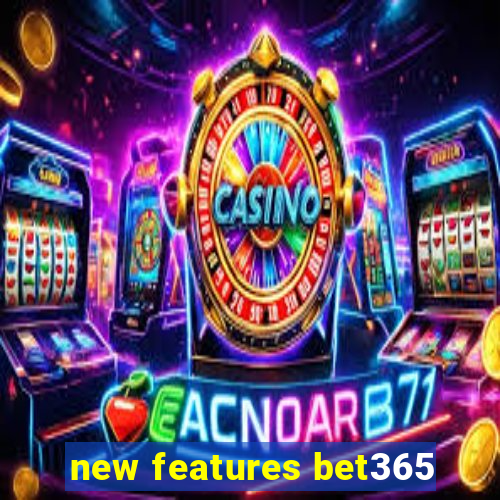 new features bet365